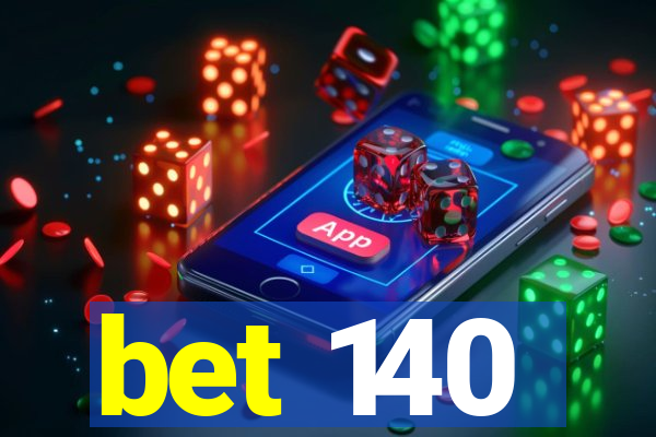 bet 140